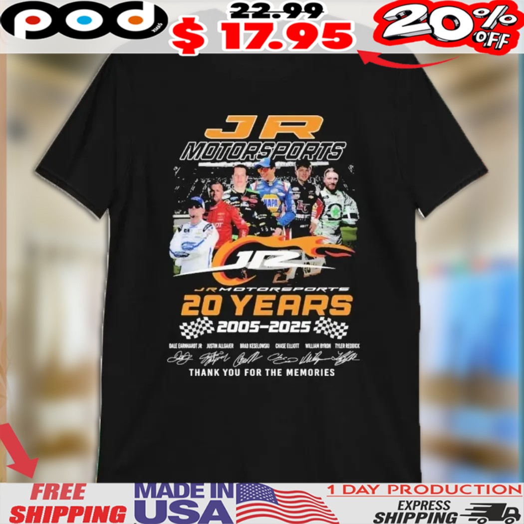 Dale Earnhardt Jr Justin Allgaier Brad Keselowski Chase Elliott William Byron Tyler Reddick Jr Motorsports 20th Anniversary 2005 2025 Thank You For The Memories Nascar Signature Shirt