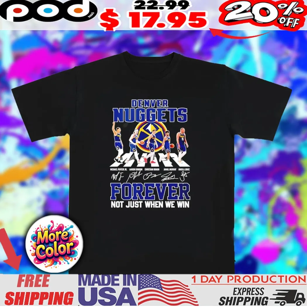 Denver Nuggets forever not just when we win abbey road shirt