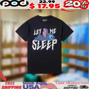 Disney Stitch Let Me Sleep 2025 Shirt