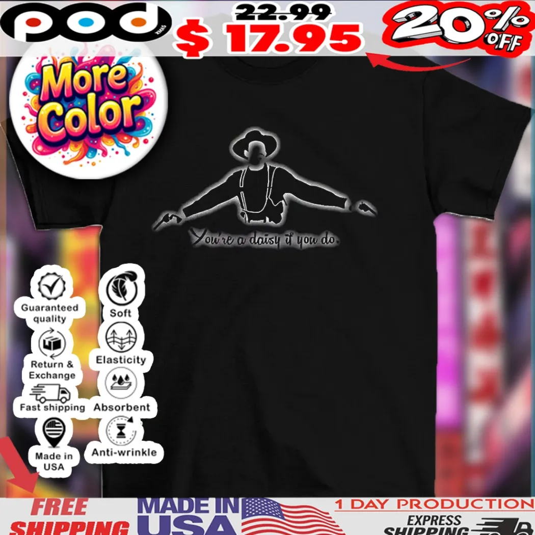 Doc Holliday you’re a daisy if you do 2025 shirt
