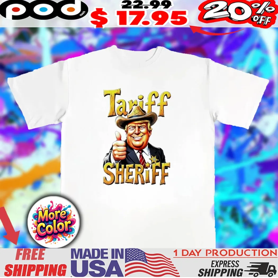 Donald Trump Tariff Sheriff caricature shirt