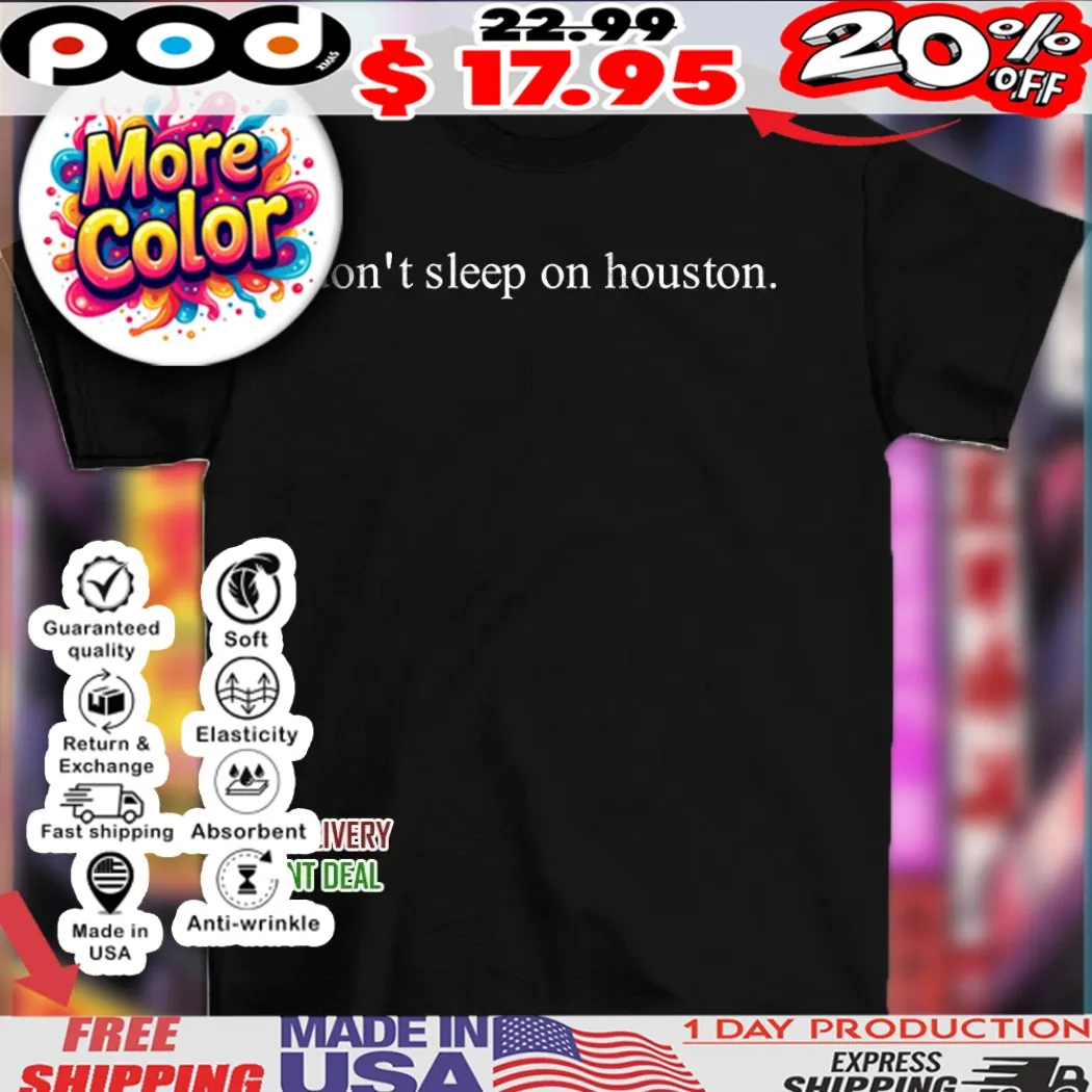 Don’t sleep on Houston basic design shirt