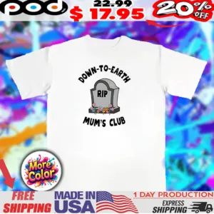 Down to earth mum’s Club Rip 2025 shirt