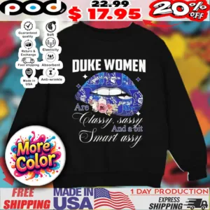 Duke Blue Devils women are classy sassy and a bit smart assy lip shirt