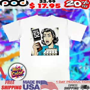 Eggs price 52 dollar meme shirt