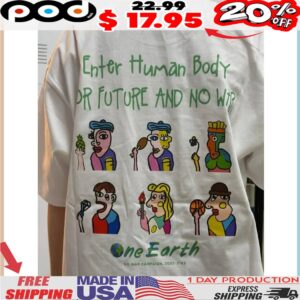 Enter Human Body Or Future And No War Shirt