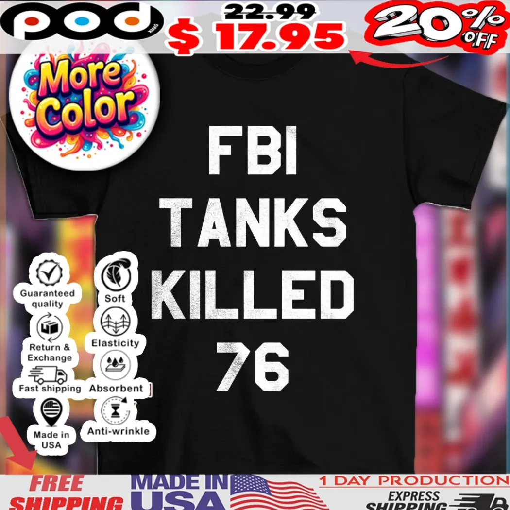 FBI tanks killed 76 shirt