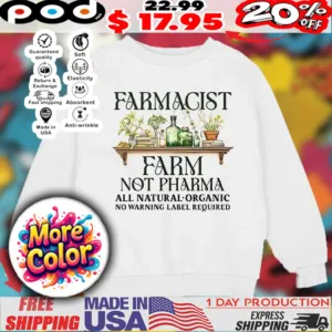 Farmacist Farm Not Pharma All Natural Organic No Warning Label Required 2025 Shirt