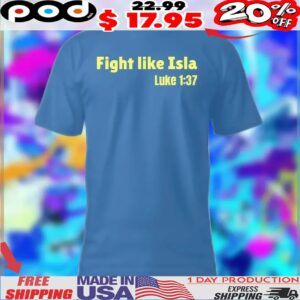 Fight like Isla Luke 1 37 Shirt
