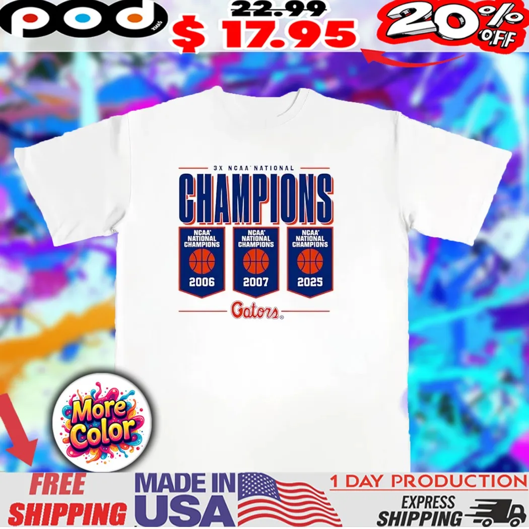 Florida Gators 3x National Champions 2006 2007 2025 banner shirt