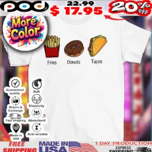 Fries donuts tacos food shirt
