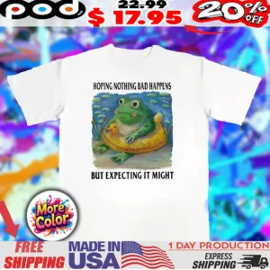Frog hopping nothing bad happens but expecting it might graphic art shirt