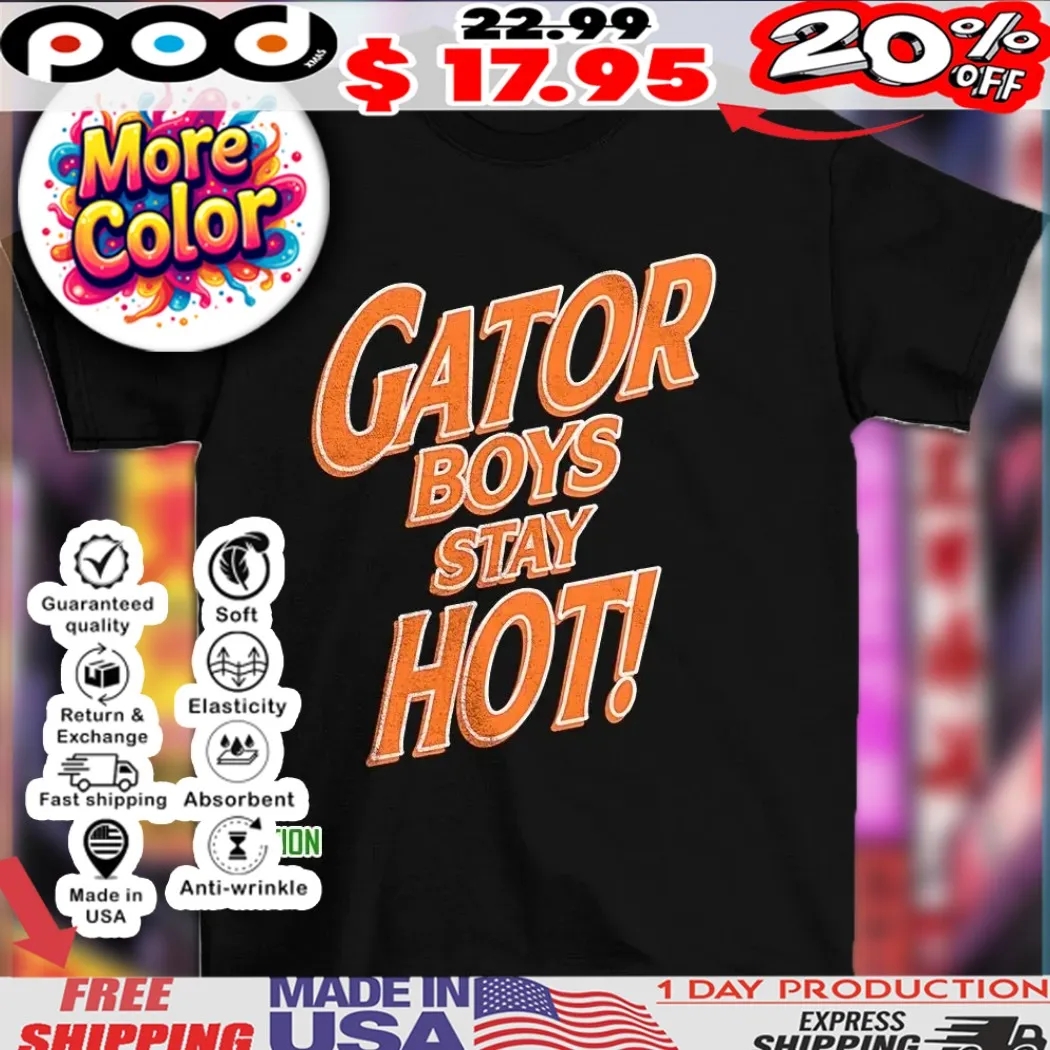 Gator boys stay hot 2025 shirt