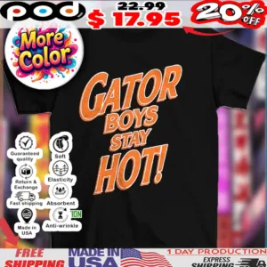Gator boys stay hot 2025 shirt