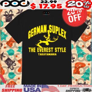 German Suplex The Everest Style Takayamania shirt