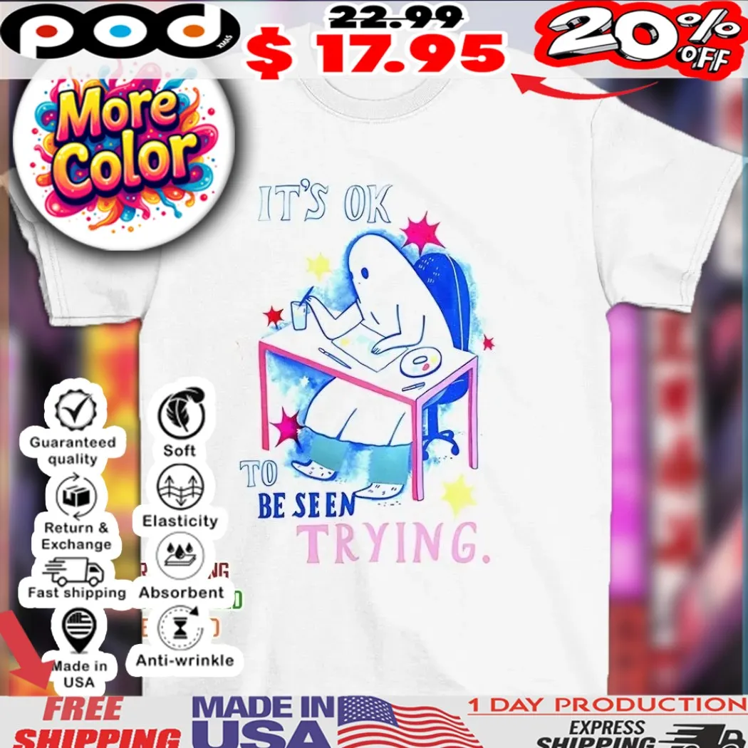 Ghost it’s ok to be seen trying shirt