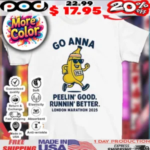 Go anna peelin’ good running’ better London Marathon 2025 cute shirt