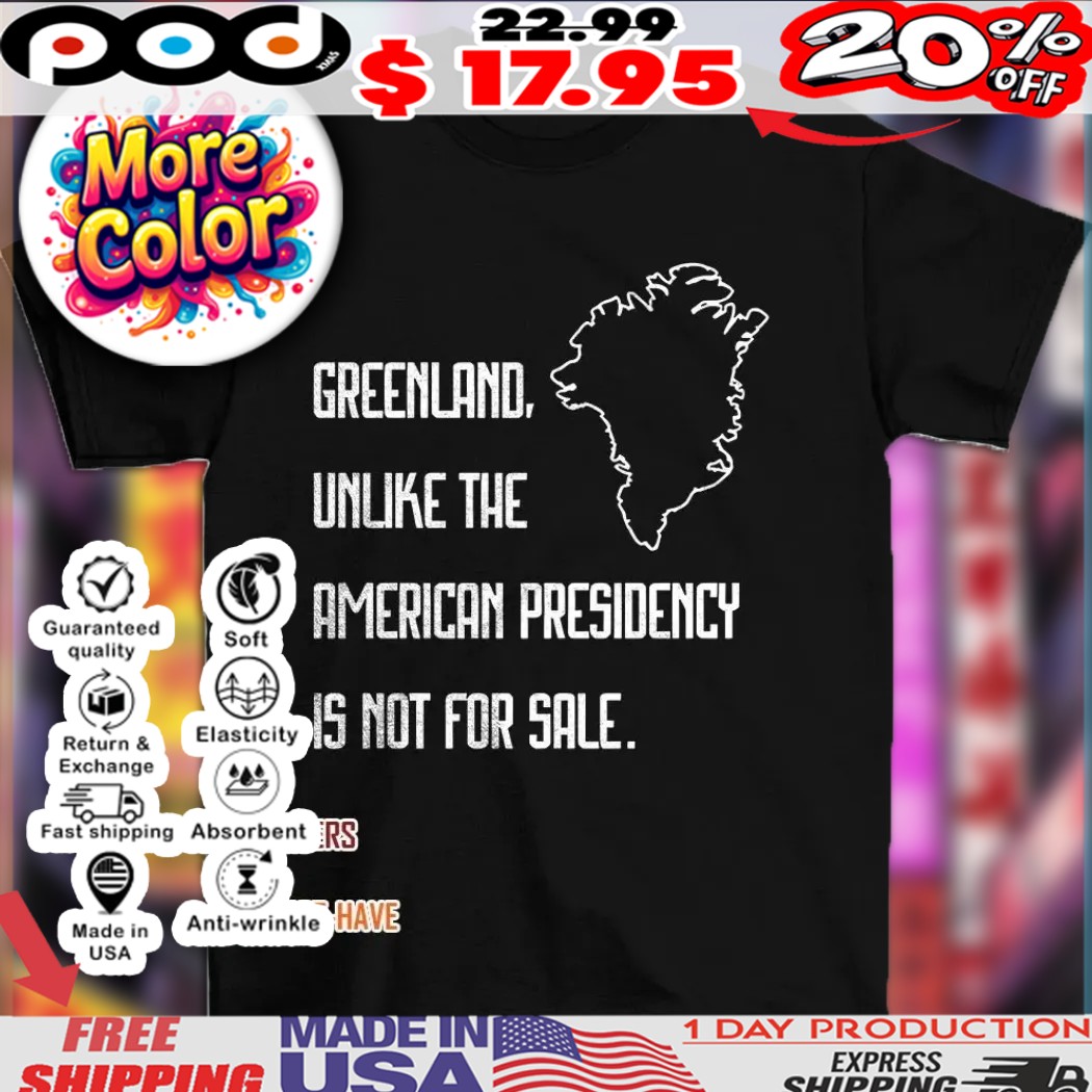 Greenland unlike the American presidency is not for sale map shirt Greenland unlike the American presidency is not for sale map shirt
