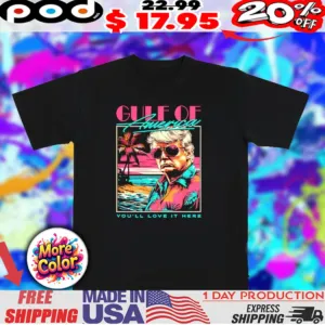 Gulf Of America Miami Palms you'll love it here Donald Trump shirt
