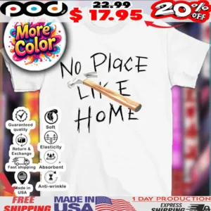 Hammer no place like home 2025 text shirt