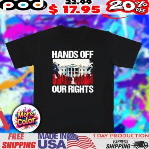 Hands Off Our Rights FDT shirt