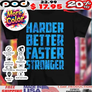 Harder better faster stronger big text shirt