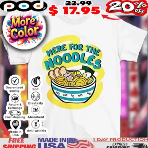 Here for the noodles shirt