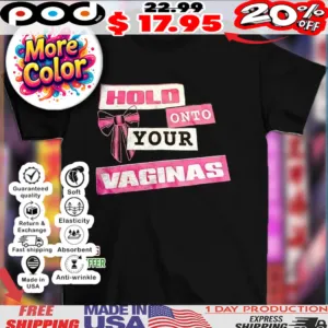 Hold Onto Your Vaginas Bow Tie Shirt