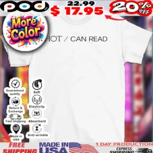 Hot can read shirt