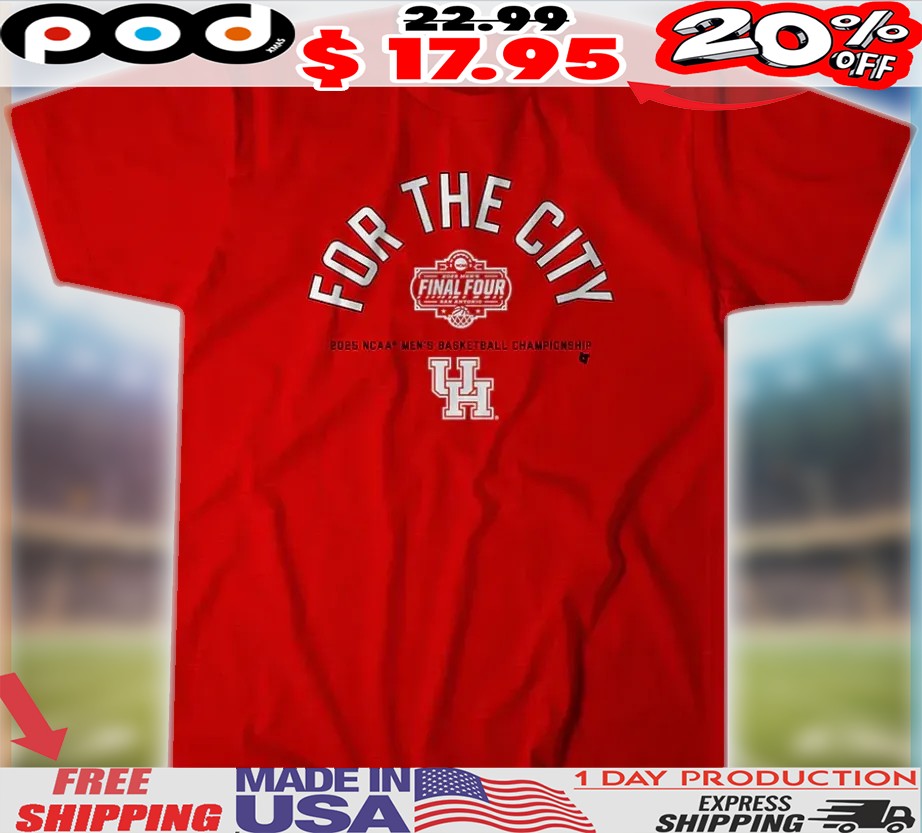 Houston Cougars For The City Final Four 2025 NCAA Men's Basketball Championship Shirt Houston Cougars For The City Final Four 2025 NCAA Men's Basketball Championship Shirt