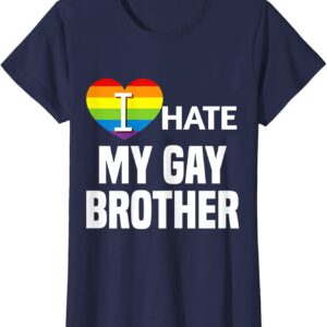 I Hate My Gay Brother Heart LGBT Shirt
