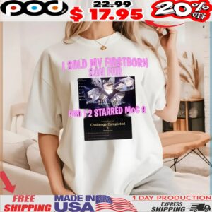 I Sold My Firstborn Son For And I 2 Starred Moc 9 Shirt