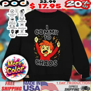 I commit to chaos cartoon shirt