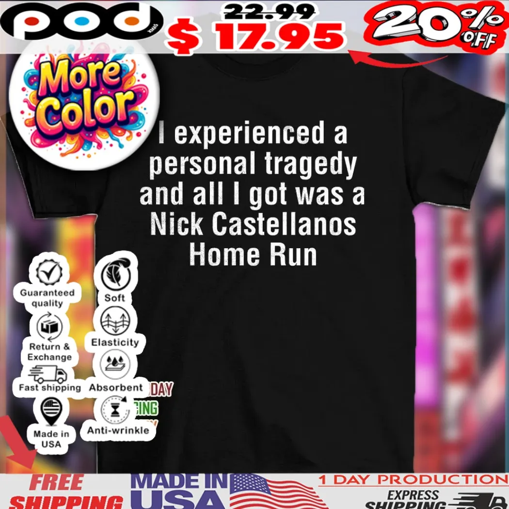 I experienced a personal tragedy and all I got was a Nick Castellanos home run text shirt I experienced a personal tragedy and all I got was a Nick Castellanos home run text shirt
