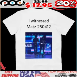 I witnessed Matz 250412 shirt