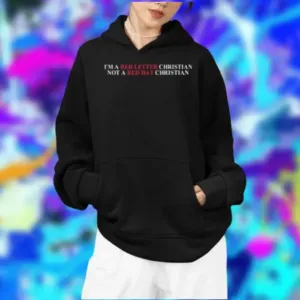 I’m A Red Letter Christian Not A Red Hat Christian 2025 Shirt