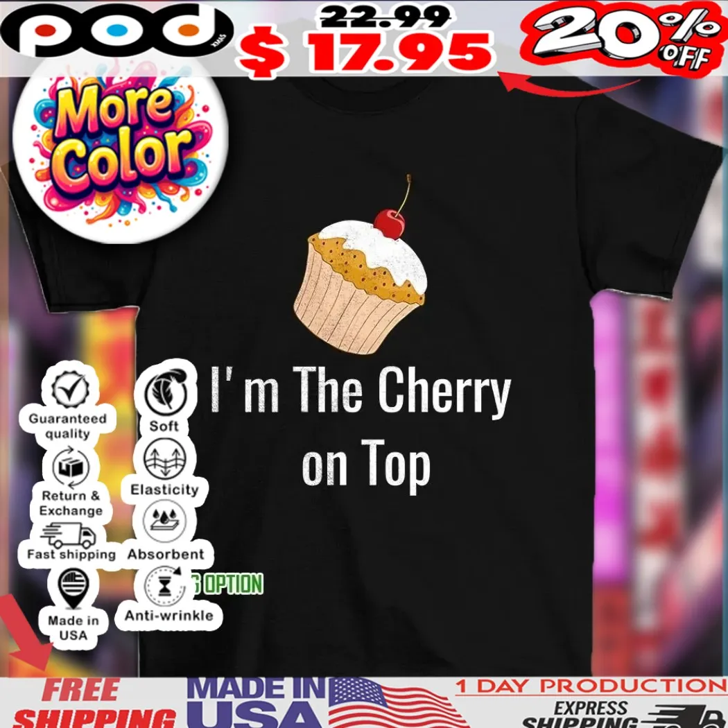 I'm The Cherry On Top Cake 2025 Shirt