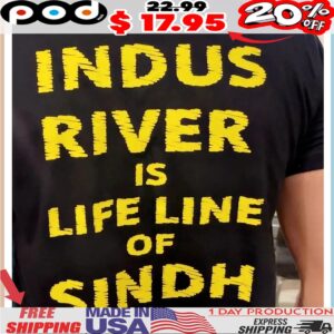 Indus River Is Life Line Of Sindh Shirt