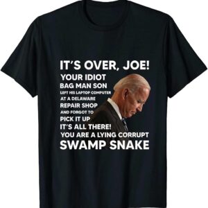 It's Over Joe Your Idiot Swamp Snake FJB Shirt
