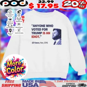 Jd Vance 2016 Anyone who voted for Trump is an idiot shirt