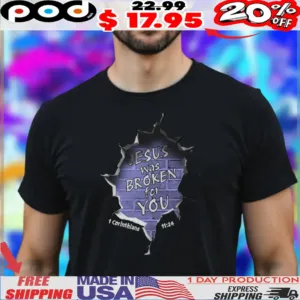 Jesus Was Broken For You 1 Corinthians 11 24 Christian Shirt