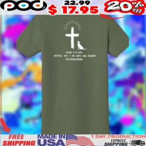 Jesus & A Dog Mattew 28 20 I Am With You Always The Doggy Barn Shirt