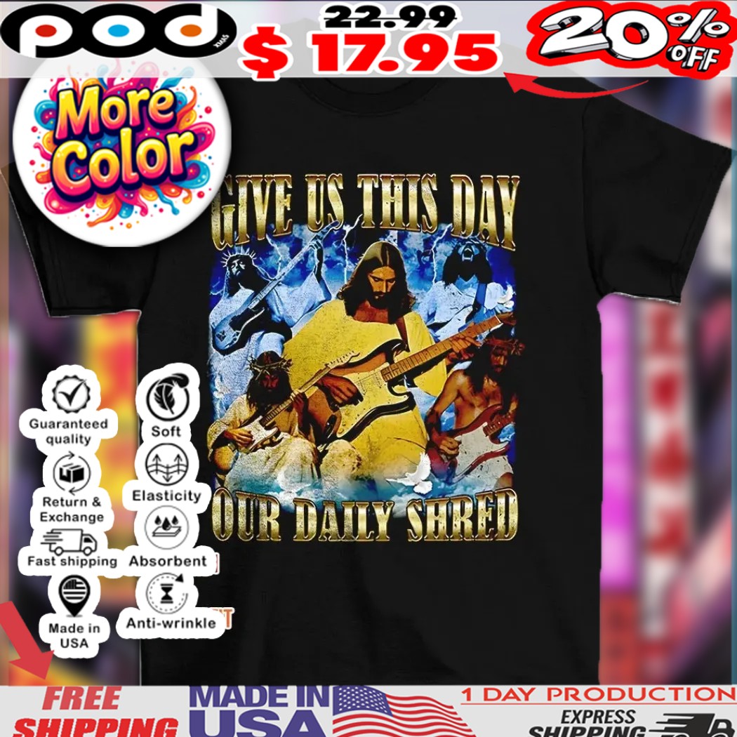 Jesus play guitar give us this day our daily shred art shirt