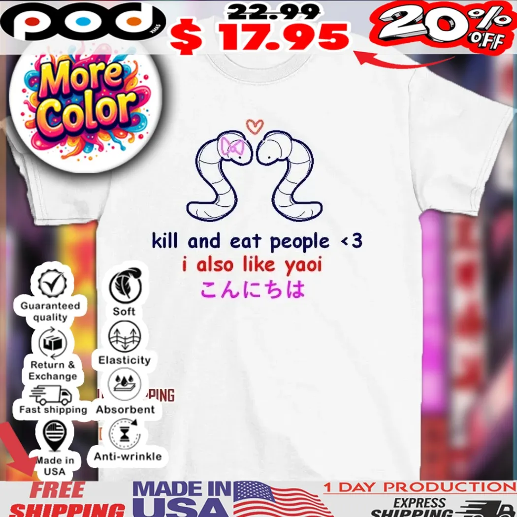 Kill and eat people I also like yaoi Earthworm shirt Kill and eat people I also like yaoi Earthworm shirt