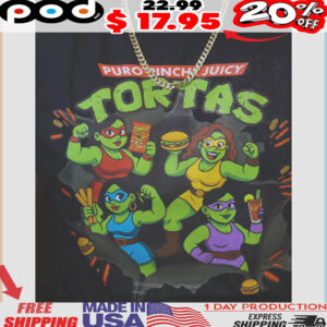 Puro Pinche Juicy Tortas Shirt