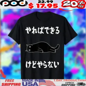 Lazy Japanese Cat ‘I Can Do It, But I Won’t’ Kawaii Black Cat Graphic Shirt