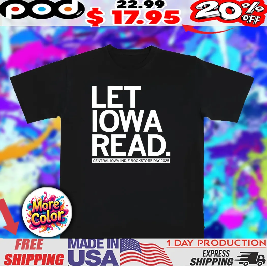 Let Iowa Read Celebrate Independent Bookstore Day 2025 shirt