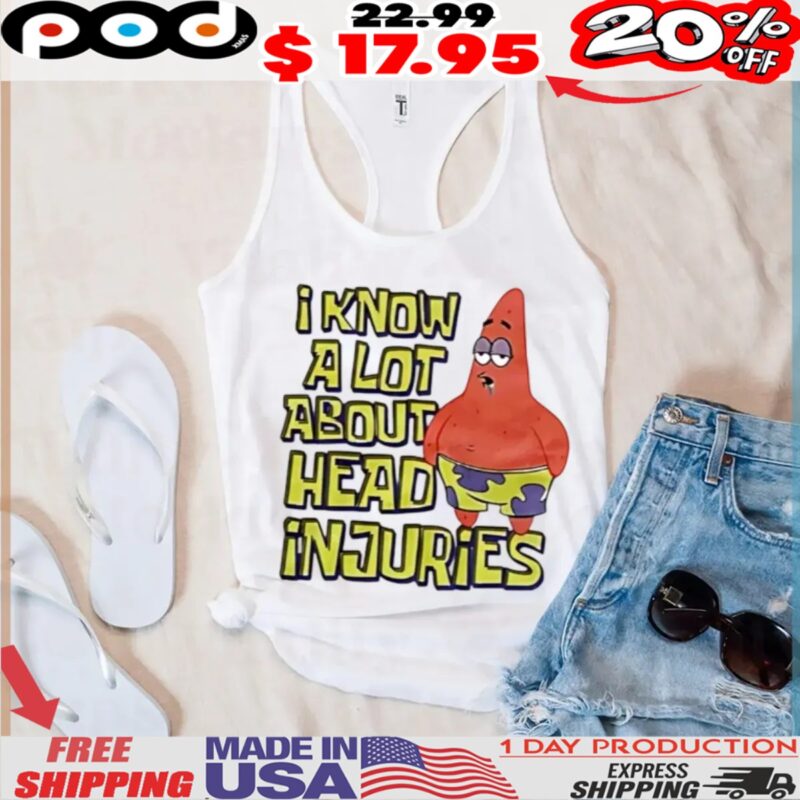 I Know A Lot About Head Injuries Shirt I Know A Lot About Head Injuries Shirt