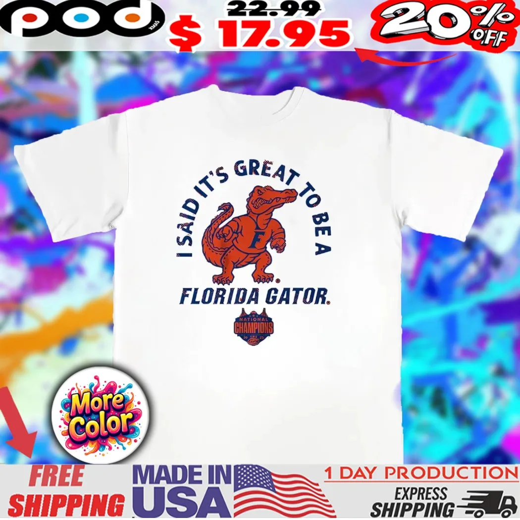 Mascot I said It's Great To Be A Florida Gator National Champions 2025 shirt