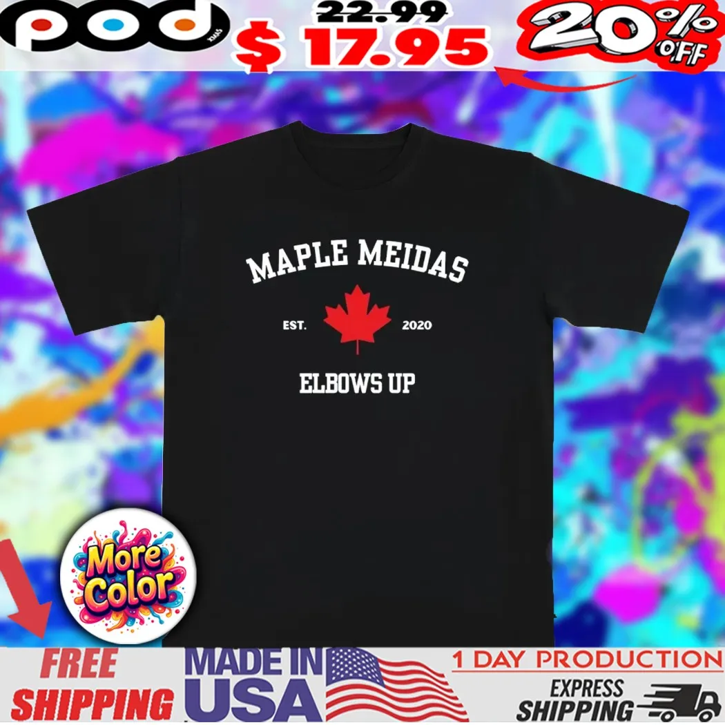 Meidas Touch Maple Meidas Elbows Up Est 2020 shirt